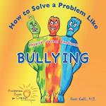 How to Solve a Problem Like Bullying