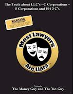 Most Lawyers Are Liars The Truth about LLC's - C Corporations - S Corporations and 501 3 C's