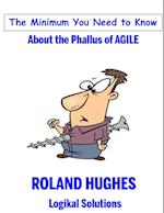 The Minimum You Need to Know About the Phallus of Agile
