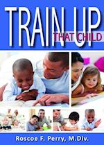 Train Up That Child