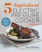 The 5-Ingredient Electric Pressure Cooker Cookbook