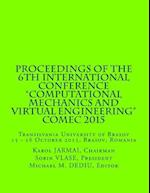 Proceedings of the 6th International Conference "Computational Mechanics and Virtual Engineering" Comec 2015