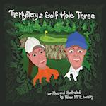 The Mystery at Golf Hole Three 