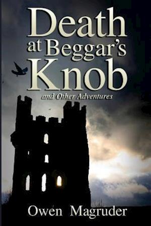 Death at Beggar's Knob and Other Adventures