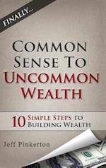 Common Sense to Uncommon Wealth