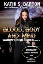 Blood Body and Mind: Aaron's Kiss Series 
