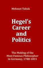 Hegel's Career and Politics