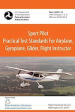 Sport Pilot Practical Test Standards for Airplane, Gyroplane, Glider, Flight Instructor Faa-S-8081-29