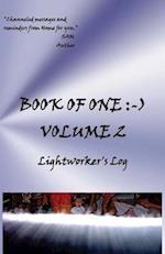 Book of One :-): Volume 2 Lightworker's Log 