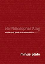 No Philosopher King: An Everyday Guide to Art and Life Under Trump