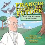 Francis Frames the Future: With the Wisdom of the Past 
