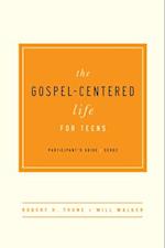 The Gospel-Centered Life for Teens (Participant's Guide) (Participant's Guide) (Participant's Guide)