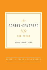 The Gospel-Centered Life for Teens (Leader's Guide) (Leader's Guide) (Leader's Guide)