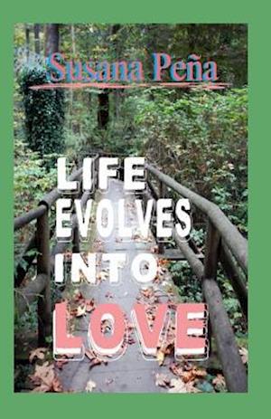 Life Evolves Into Love