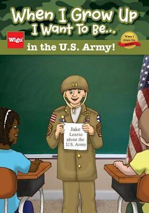 When I Grow Up I Want to Be...in the U.S. Army!