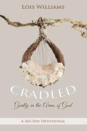 Cradled: Gently in the Arms of God