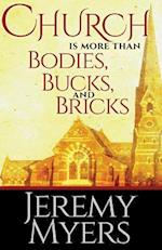Church Is More Than Bodies, Bucks, and Bricks