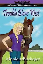 Trouble Blows West: A Ginnie West Adventure 