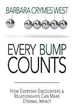 Every Bump Counts: How Everyday Encounters and Relationships Can Make an Eternal Impact 