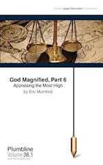 God Magnified, Part 6 Appraising the Most High