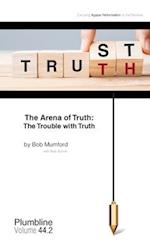 The Arena of Truth: The Trouble with Truth 