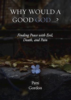 Why Would a Good God ...?