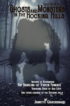 Little Book of Ghosts and Monsters in the Hocking Hills