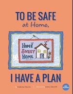 To Be Safe at Home, I Have a Plan