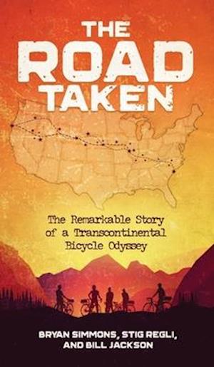 The Road Taken: The Remarkable Story of a Transcontinental Bicycle Odyssey