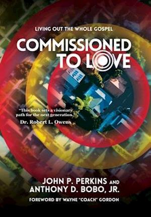 Commissioned to Love: Living Out the Whole Gospel