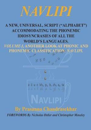 Navlipi a New, Universal, Script (Alphabet) Accommodating the Phonemic Idiosyncrasies of All the World's Languages.