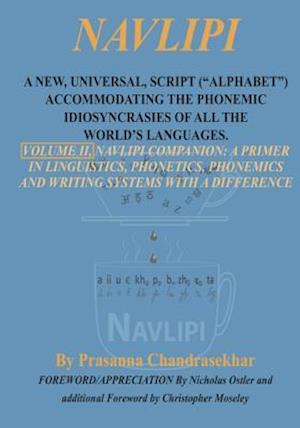 Navlipi, Volume 2, A New, Universal, Script (Alphabet) Accommodating the Phonemic Idiosyncrasies of All the World's Languages.