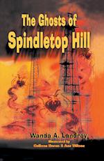 The Ghosts of Spindletop Hill