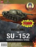 World of Tanks - The SU-152 Illustrated Reference and Tutorial