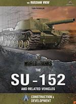 World of Tanks - The SU-152 and Related Vehicles