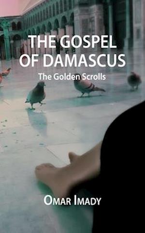 The Gospel of Damascus: The Golden Scrolls, Fourth Edition