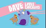 Dave Loves Chickens