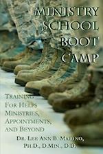 Ministry School Boot Camp: Training For Ministry, Appointments, And Beyond 