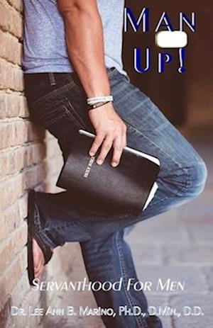 Man Up!: Servanthood For Men