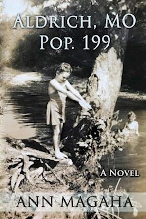 ALDRICH, MO POP. 199: A Novel