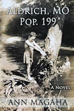 ALDRICH, MO POP. 199: A Novel 