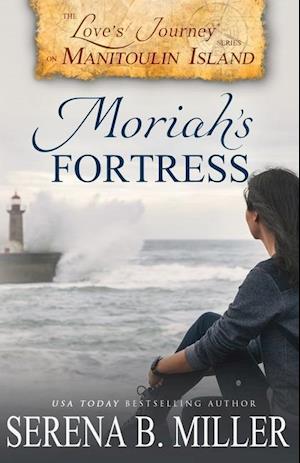 Love's Journey on Manitoulin Island: Moriah's Fortress