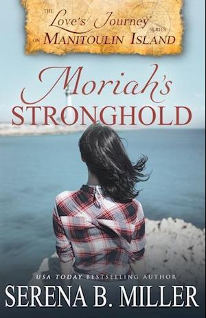 Love's Journey on Manitoulin Island: Moriah's Stronghold