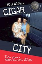 Cigar City: Tales from a 1980's Creative Ghetto 