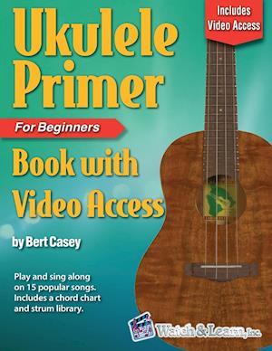 Ukulele Primer Book for Beginners with Online Video Access