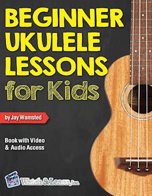 Beginner Ukulele Lessons for Kids Book with Online Video and Audio Access