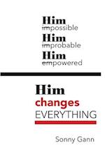 Him changes Everything