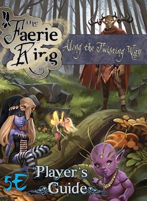 Along the Twisting Way: The Faerie Ring Player's Guide (5E)