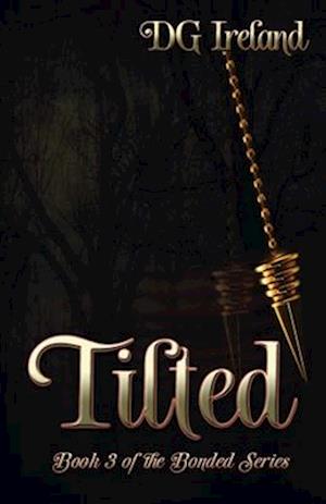 Tilted: Book 3 in the Bonded Series