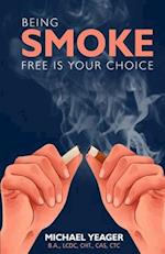 Being Smoke Free Is Your Choice 